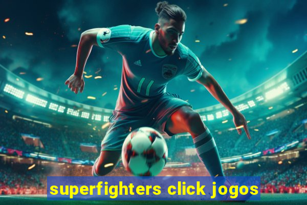 superfighters click jogos